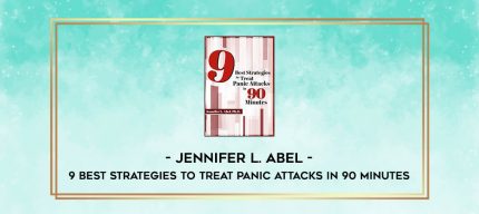 9 Best Strategies to Treat Panic Attacks in 90 Minutes - Jennifer L. Abel digital courses