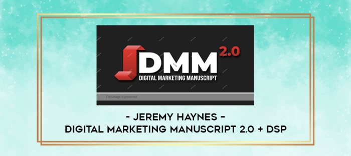 Jeremy Haynes - Digital Marketing Manuscript 2.0 + DSP digital courses