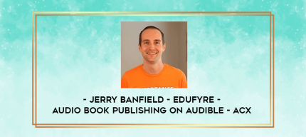 Jerry Banfield - EDUfyre - Audio Book Publishing on Audible - ACX digital courses