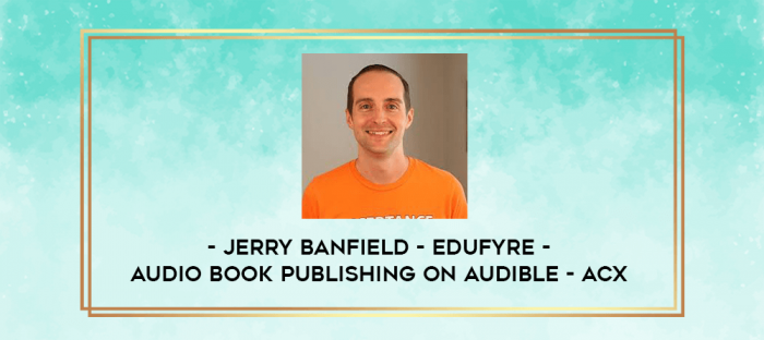 Jerry Banfield - EDUfyre - Audio Book Publishing on Audible - ACX digital courses