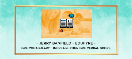 Jerry Banfield - EDUfyre - GRE Vocabulary - increase your GRE Verbal score digital courses