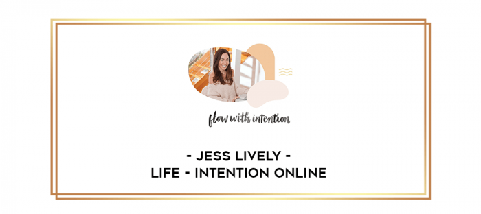 Jess Lively - Life - Intention Online digital courses