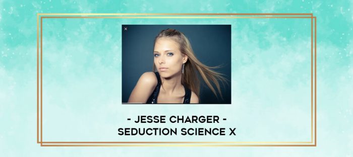 Jesse Charger - Seduction Science X digital courses