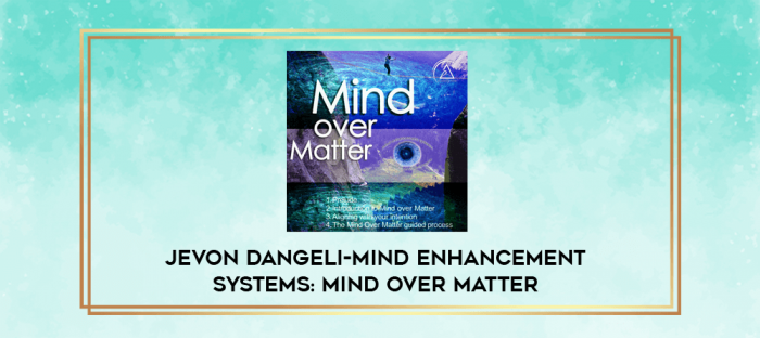 Jevon Dangeli-Mind Enhancement Systems: Mind Over Matter digital courses