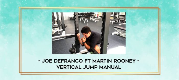 Joe Defranco ft Martin Rooney - Vertical Jump Manual digital courses