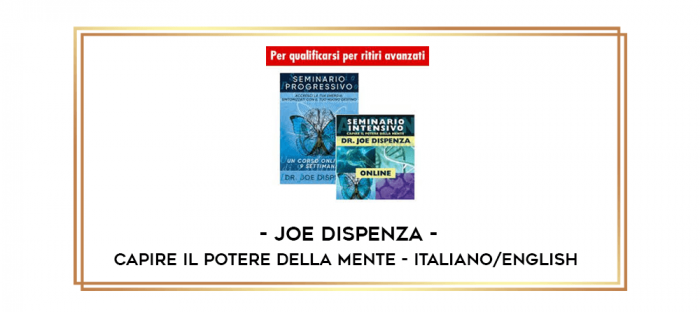Joe Dispenza - Capire il Potere della Mente - Italiano/English digital courses