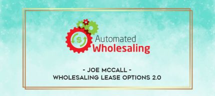 Joe McCall -  Wholesalling Lease Options 2.0 digital courses