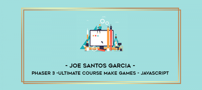 Joe Santos Garcia - Phaser 3 -Ultimate Course Make Games - Javascript digital courses