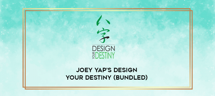 Joey Yap's Design Your Destiny (Bundled) digital courses