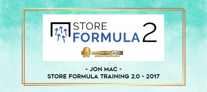 Jon Mac - Store Formula Training 2.0 - 2017 digital courses