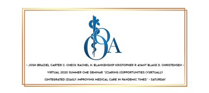 Josh Braziel Carter C. Check Rachel N. Blankenship Kristopher R Avant Blake D. Christensen - Virtual 2020 Summer CME Seminar "(C)aring (O)pportunities (V)irtually (I)ntegrated (D)aily: Improving Medical Care in Pandemic Times" - Saturday digital courses
