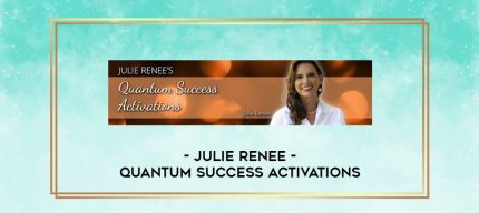 Julie Renee - Quantum Success Activations digital courses
