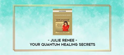 Julie Renee - Your Quantum Healing Secrets digital courses