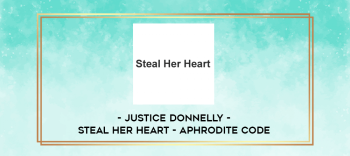 Justice Donnelly - Steal Her Heart - Aphrodite Code digital courses