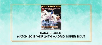 KARATE GOLD - MATCH 2018 WKF 24TH MADRID SUPER BOUT digital courses