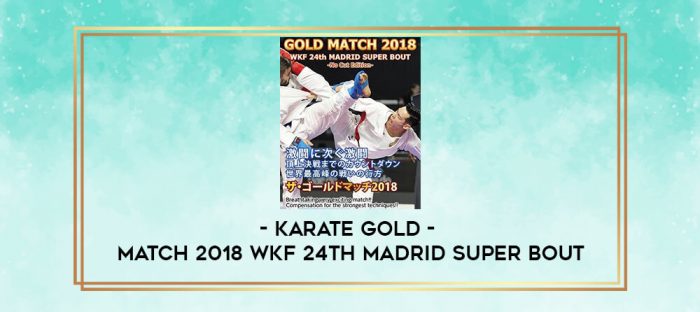 KARATE GOLD - MATCH 2018 WKF 24TH MADRID SUPER BOUT digital courses