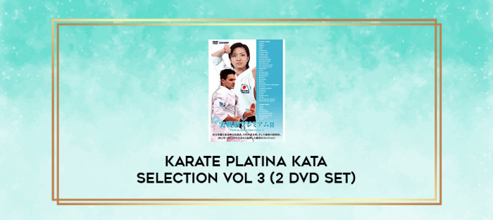KARATE PLATINA KATA SELECTION VOL 3 (2 DVD SET) digital courses