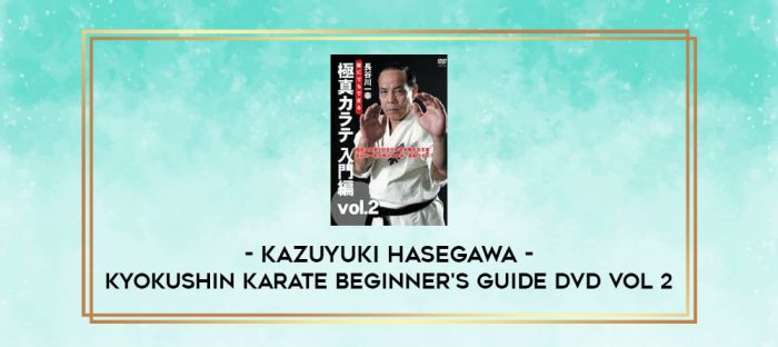 KAZUYUKI HASEGAWA - KYOKUSHIN KARATE BEGINNER'S GUIDE DVD VOL 2 digital courses
