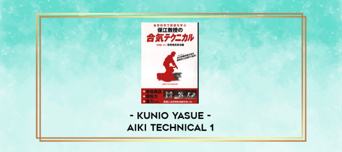 KUNIO YASUE - AIKI TECHNICAL 1 digital courses