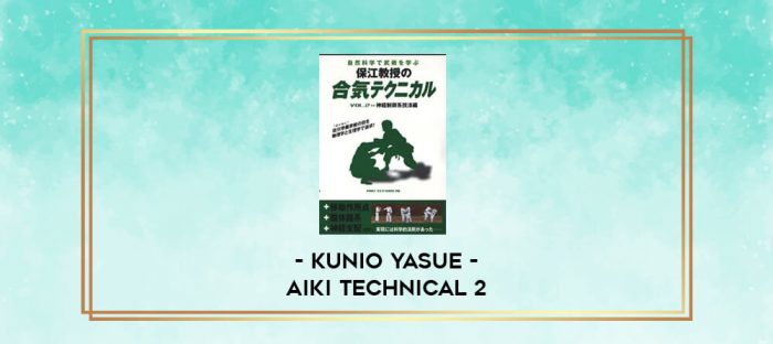 KUNIO YASUE - AIKI TECHNICAL 2 digital courses