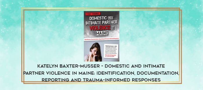 Katelyn Baxter-Musser - Domestic and Intimate Partner Violence in Maine: Identification
