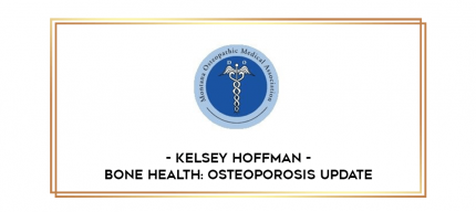 Kelsey Hoffman - Bone Health: Osteoporosis Update digital courses