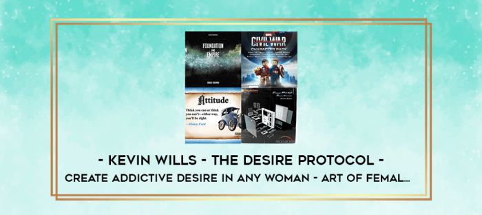 Kevin Wills - The Desire Protocol - Create Addictive Desire In Any Woman - Art of Femal... digital courses
