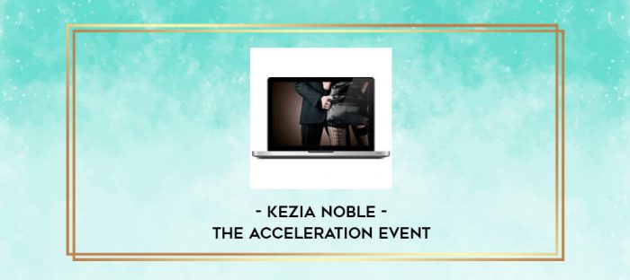 Kezia Noble - The Acceleration Event digital courses
