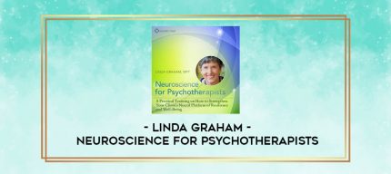 LINDA GRAHAM - Neuroscience for Psychotherapists digital courses