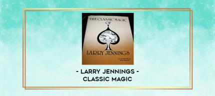Larry Jennings - Classic Magic digital courses