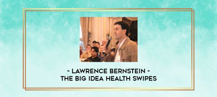 Lawrence Bernstein - The BIG Idea Health Swipes digital courses