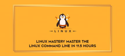Linux Mastery Master the Linux Command Line in 11.5 Hours digital courses