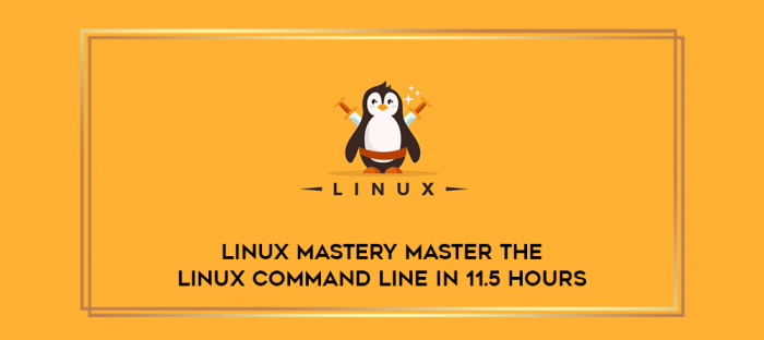 Linux Mastery Master the Linux Command Line in 11.5 Hours digital courses