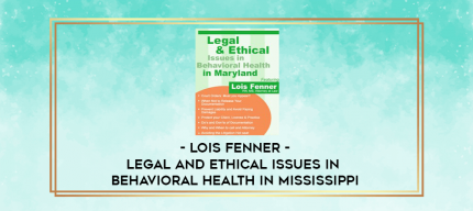 Lois Fenner - Legal and Ethical Issues in Behavioral Health in Mississippi digital courses