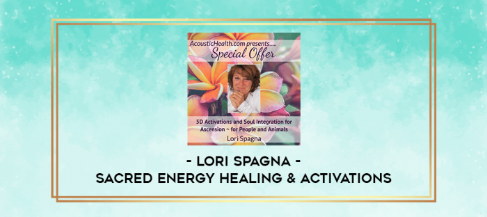 Lori Spagna - Sacred Energy Healing & Activations digital courses