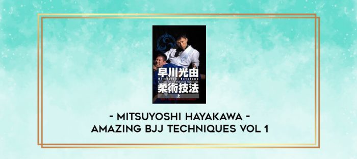 MITSUYOSHI HAYAKAWA - AMAZING BJJ TECHNIQUES VOL 1 digital courses