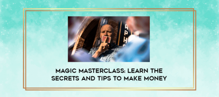 Magic Masterclass: Learn the Secrets and Tips to Make Money digital courses