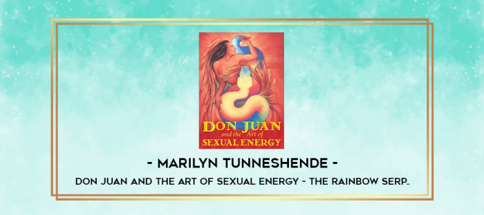 Marilyn Tunneshende - Don Juan and the Art of Sexual Energy - The Rainbow Serp.. digital courses