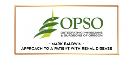 Mark Baldwin - Approach to a Patient with Renal Disease digital courses