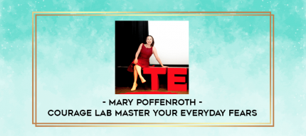 Mary Poffenroth - Courage Lab Master Your Everyday Fears digital courses