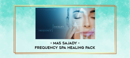 Mas Sajady - Frequency Spa Healing Pack digital courses