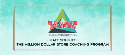 The Million Dollar Store Coaching Program by Matt Schmitt digital courses
