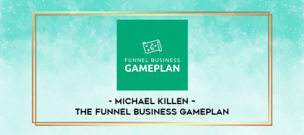 Michael Killen - The Funnel Business Gameplan digital courses