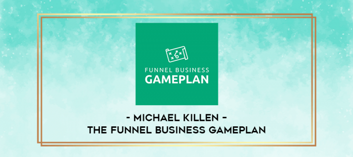 Michael Killen - The Funnel Business Gameplan digital courses