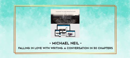 Michael Neil - Falling in Love with Writing: A Conversation in 50 Chapters digital courses