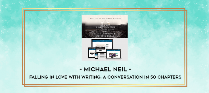 Michael Neil - Falling in Love with Writing: A Conversation in 50 Chapters digital courses