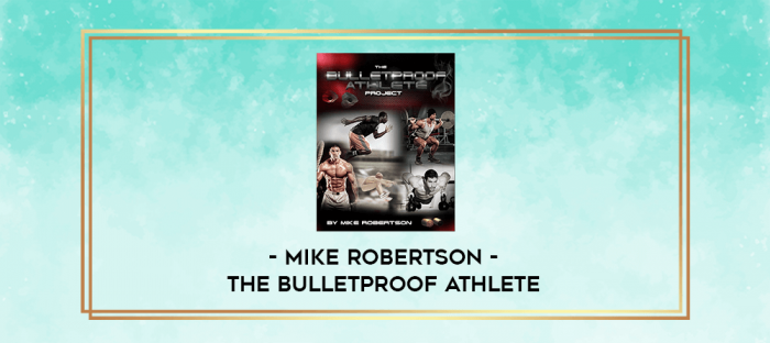 Mike Robertson - The Bulletproof Athlete digital courses