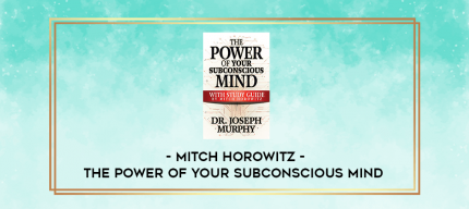 Mitch Horowitz - The Power of Your Subconscious Mind digital courses