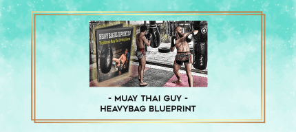 Muay Thai Guy - Heavybag Blueprint digital courses