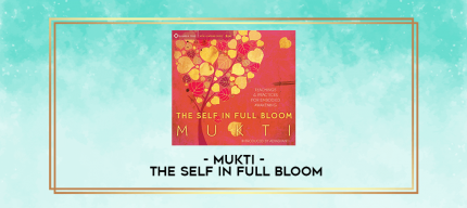 Mukti - THE SELF IN FULL BLOOM digital courses